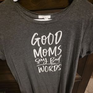 Maurices tshirt with "GOOD MOMS SAY BAD WORDS" saying in it. Gray size small